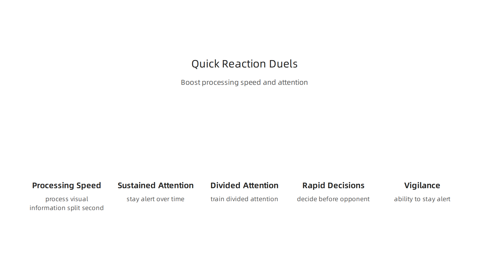Quick reaction duels push cognitive limits, enhancing processing speed, attention, and decision-making.